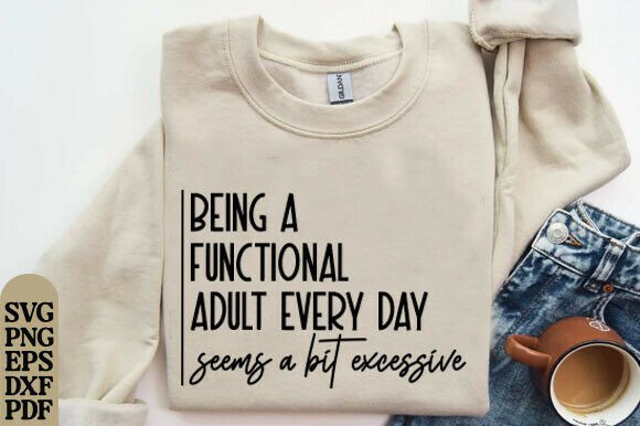 Being a Functional Adult Excessive SVG