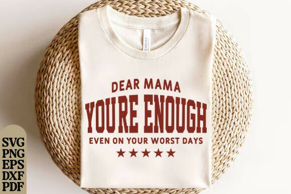 Dear Mama You’re Enough SVG PNG Mom Life