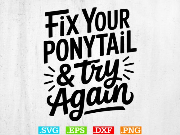 Fix Your Ponytail Try Again SVG