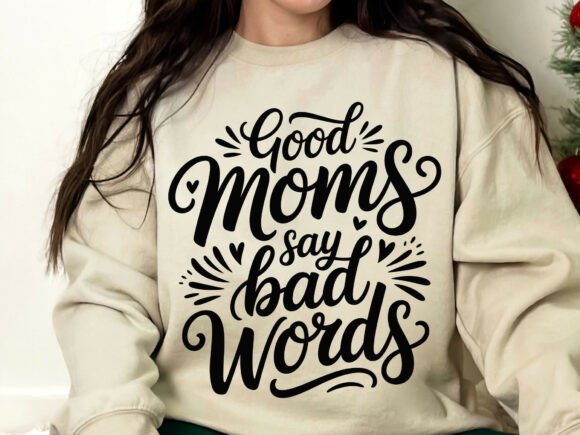Good Moms Say Bad Words SVG PNG: A Designer's Honest Review for Embroidery Projects