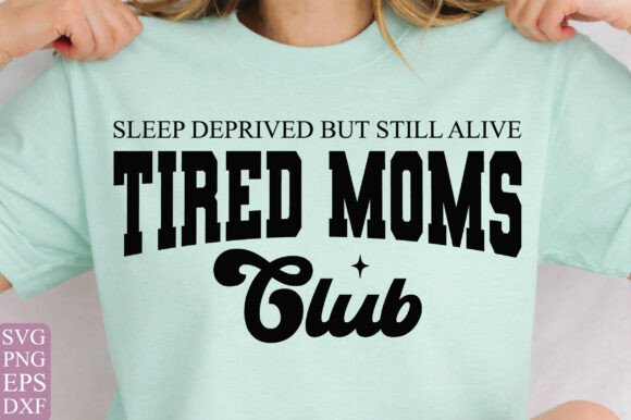 Mom Life Shirt SVG, Tired Moms Club PNG