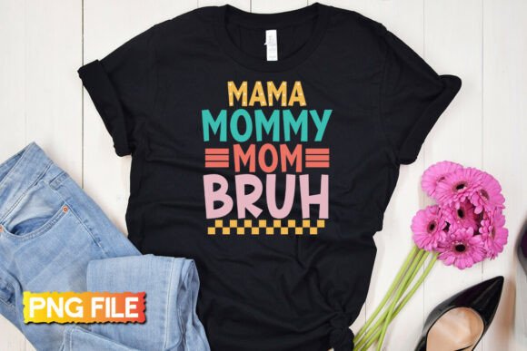Mother’s Day Mama Mommy Mom Bruh Png